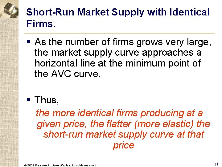 Short-Run Market Supply with Identical Firms. § As the number of firms grows very