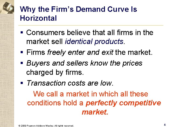 Why the Firm’s Demand Curve Is Horizontal § Consumers believe that all firms in