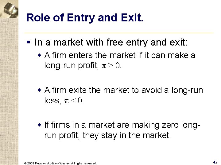 Role of Entry and Exit. § In a market with free entry and exit: