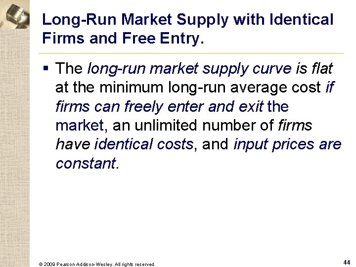 Long-Run Market Supply with Identical Firms and Free Entry. § The long-run market supply