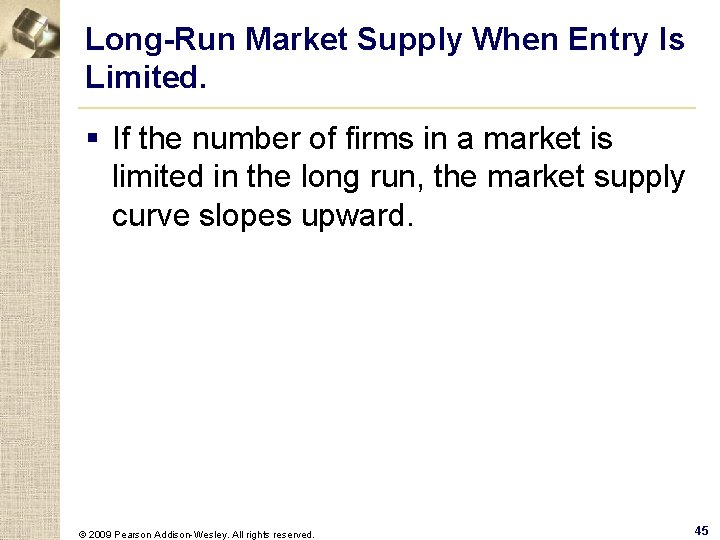 Long-Run Market Supply When Entry Is Limited. § If the number of firms in