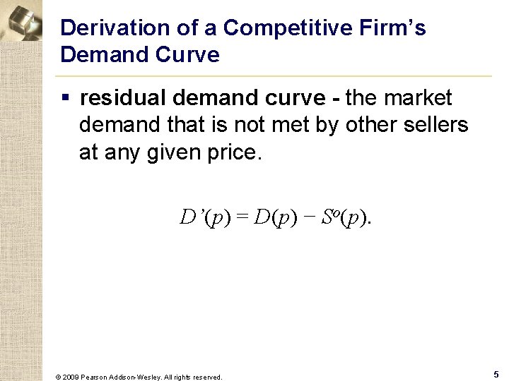 Derivation of a Competitive Firm’s Demand Curve § residual demand curve - the market