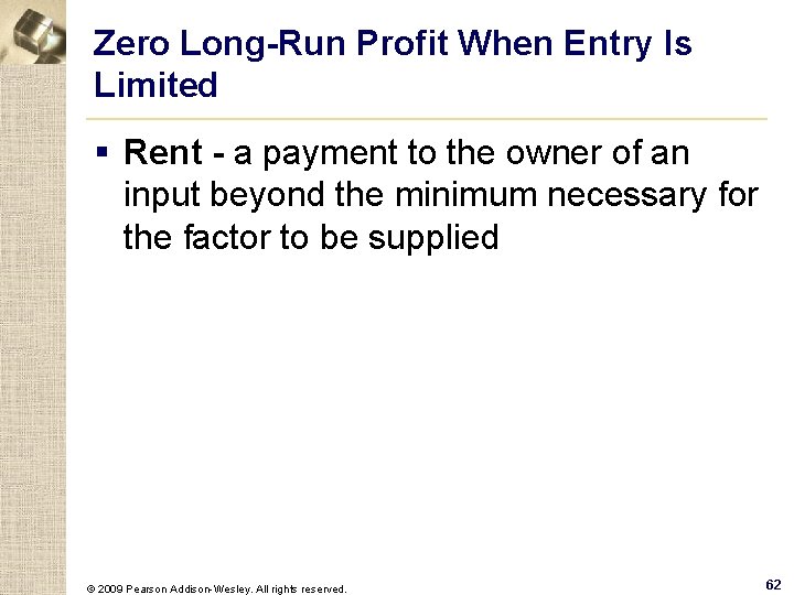 Zero Long-Run Profit When Entry Is Limited § Rent - a payment to the