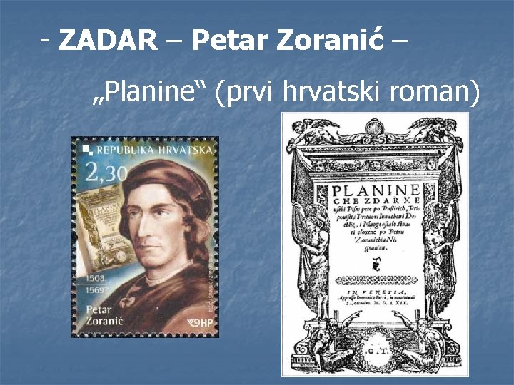 - ZADAR – Petar Zoranić – „Planine“ (prvi hrvatski roman) 