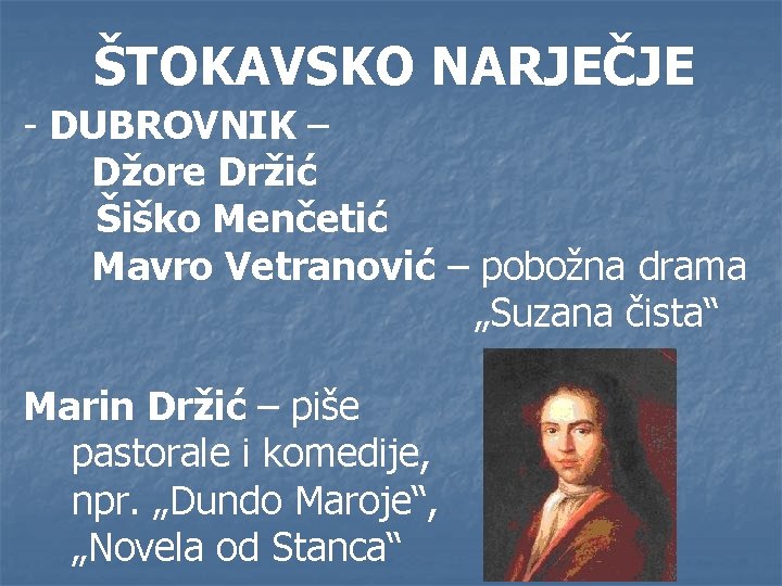ŠTOKAVSKO NARJEČJE - DUBROVNIK – Džore Držić Šiško Menčetić Mavro Vetranović – pobožna drama