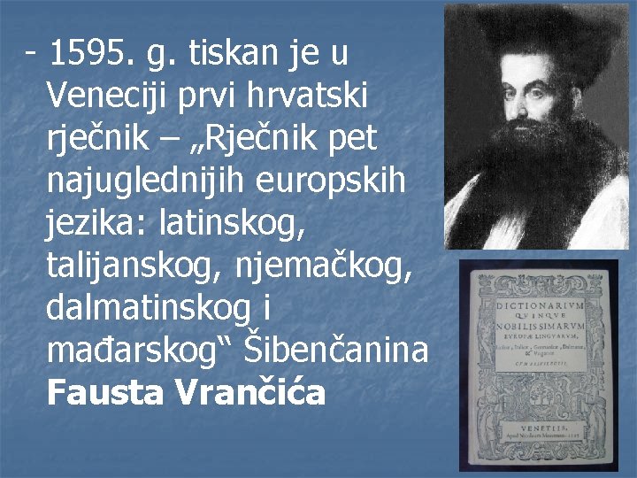 - 1595. g. tiskan je u Veneciji prvi hrvatski rječnik – „Rječnik pet najuglednijih