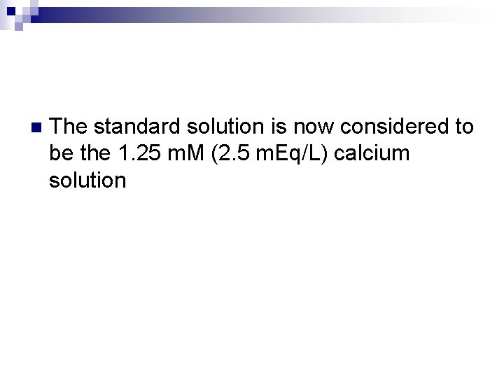 n The standard solution is now considered to be the 1. 25 m. M