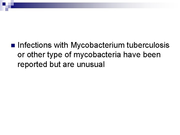 n Infections with Mycobacterium tuberculosis or other type of mycobacteria have been reported but