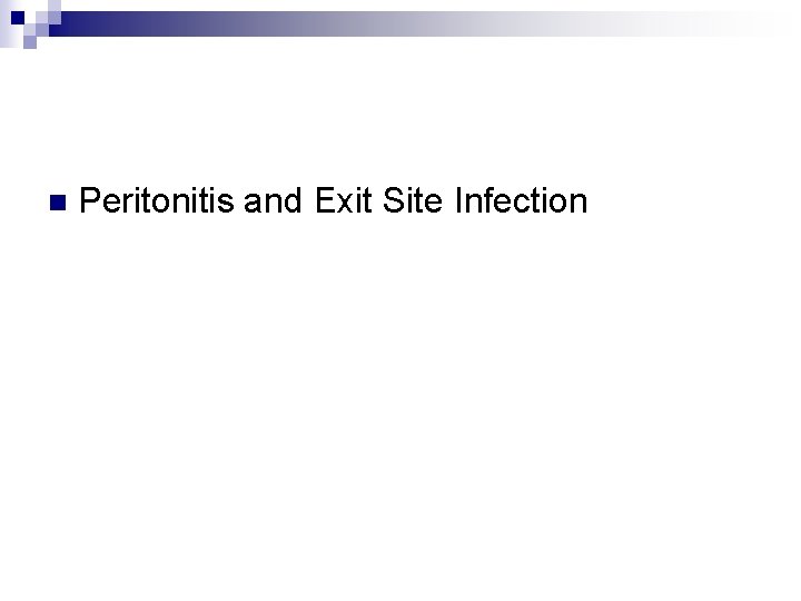 n Peritonitis and Exit Site Infection 