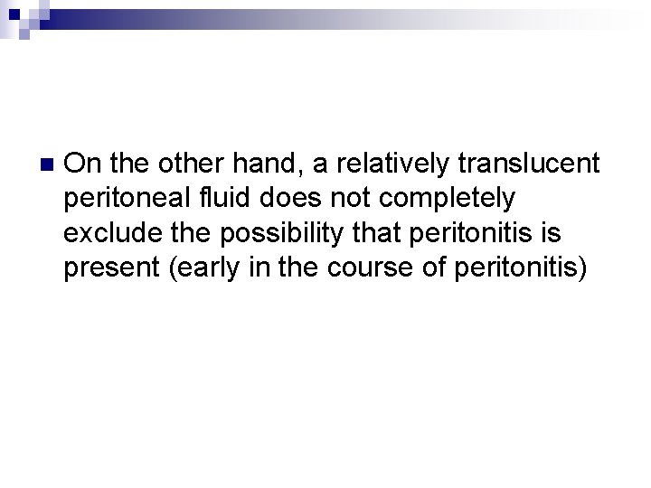 n On the other hand, a relatively translucent peritoneal fluid does not completely exclude