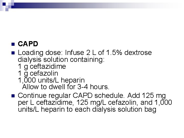 n n n CAPD Loading dose: Infuse 2 L of 1. 5% dextrose dialysis