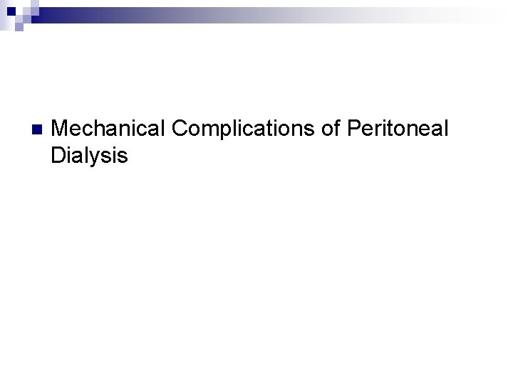 n Mechanical Complications of Peritoneal Dialysis 