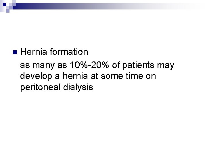 Hernia formation as many as 10%-20% of patients may develop a hernia at some