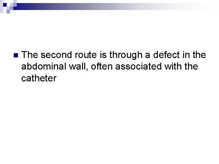 n The second route is through a defect in the abdominal wall, often associated