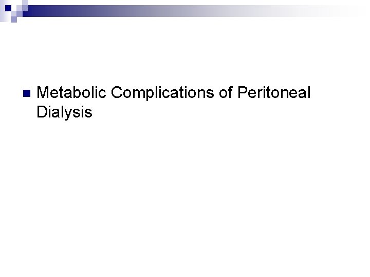 n Metabolic Complications of Peritoneal Dialysis 