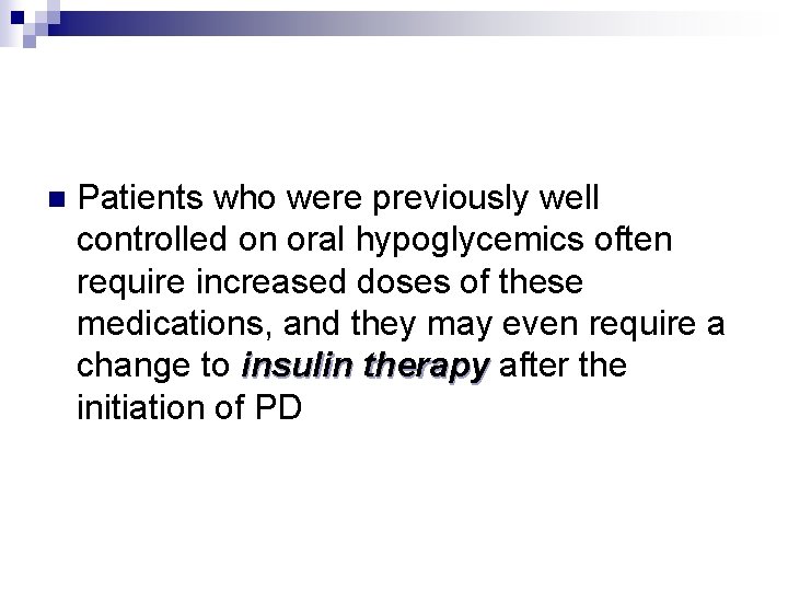 n Patients who were previously well controlled on oral hypoglycemics often require increased doses