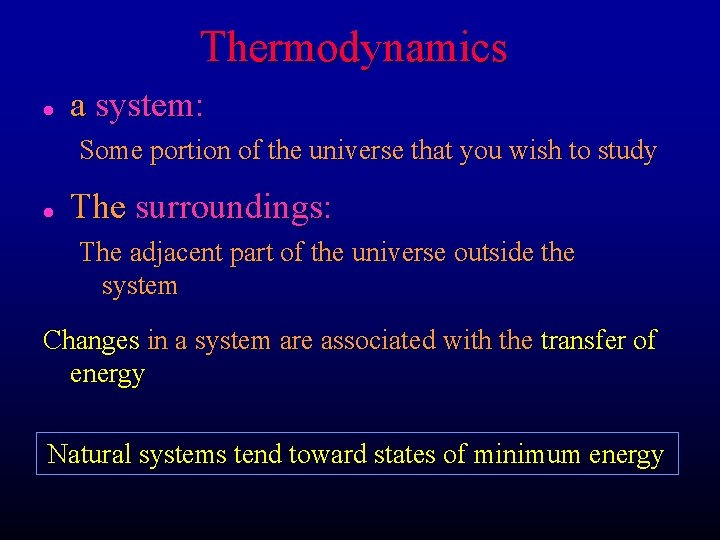 Thermodynamics l a system: Some portion of the universe that you wish to study