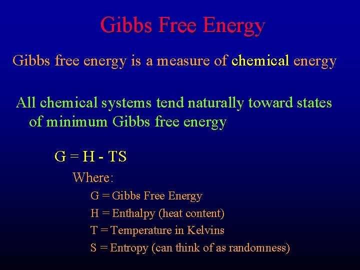 Gibbs Free Energy Gibbs free energy is a measure of chemical energy All chemical