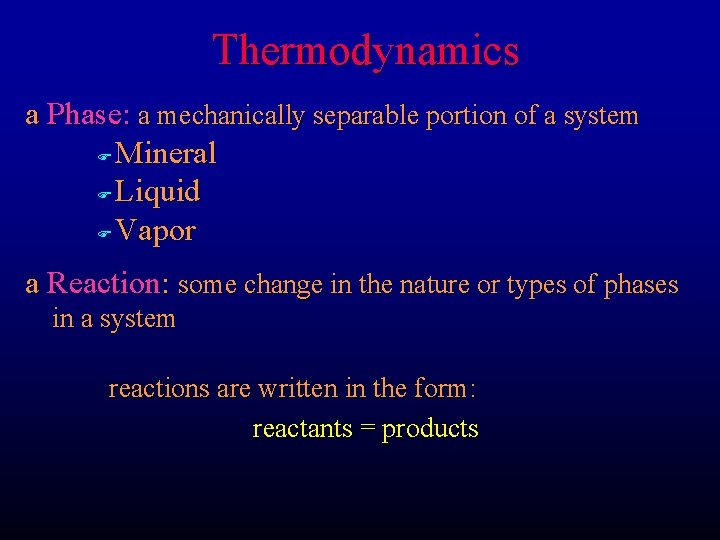 Thermodynamics a Phase: a mechanically separable portion of a system F Mineral F Liquid