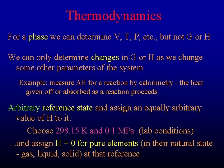 Thermodynamics For a phase we can determine V, T, P, etc. , but not