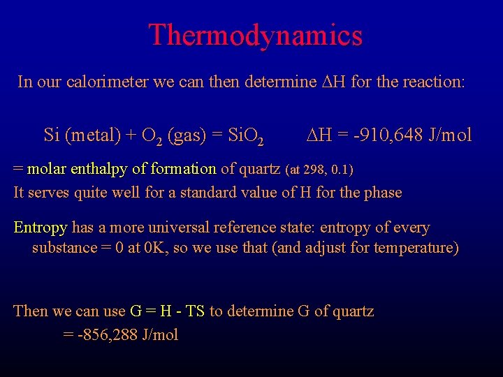 Thermodynamics In our calorimeter we can then determine DH for the reaction: Si (metal)