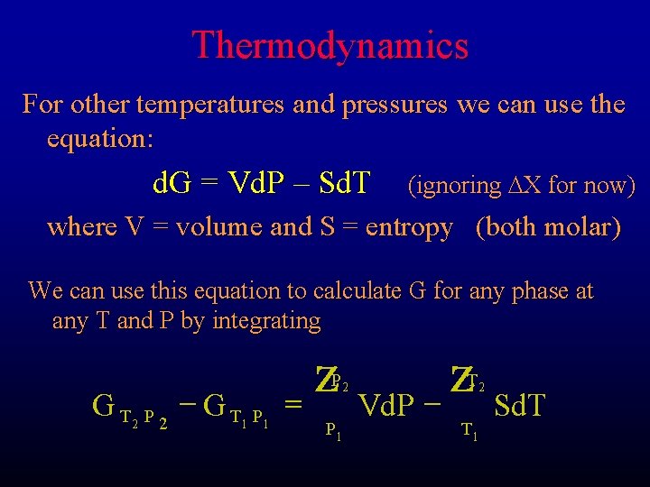 Thermodynamics For other temperatures and pressures we can use the equation: d. G =