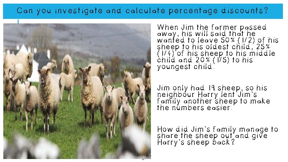 Can you investigate and calculate percentage discounts? When Jim the farmer passed away, his Can you investigate and calculate percentage discounts? When Jim the farmer passed away, his