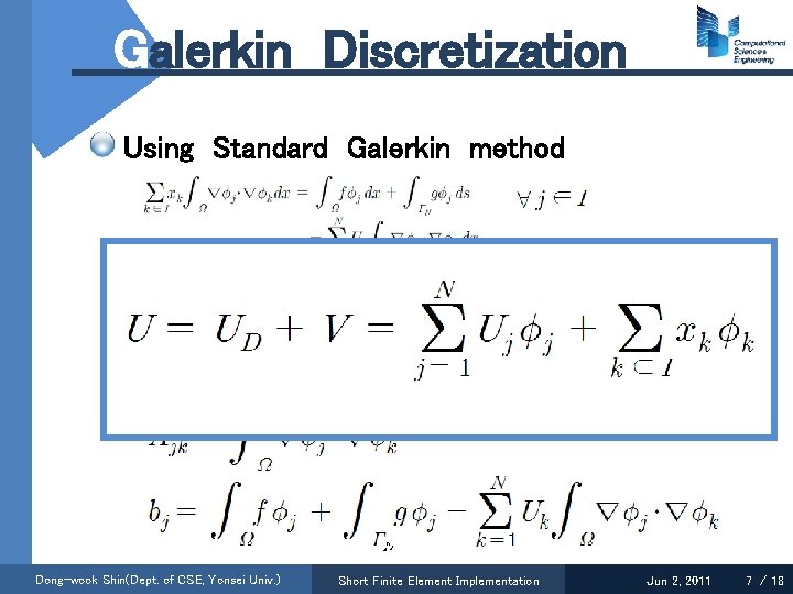 Galerkin Discretization Using Standard Galerkin method Dong-wook Shin(Dept. of CSE, Yonsei Univ. ) Short