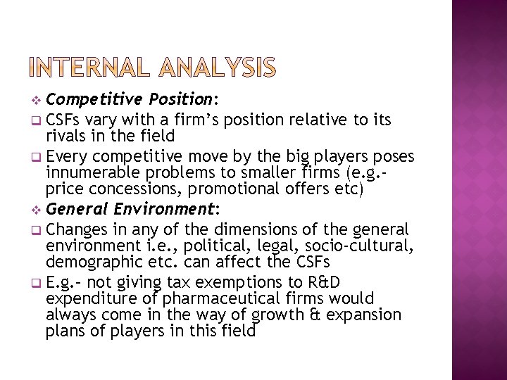 Competitive Position: q CSFs vary with a firm’s position relative to its rivals in