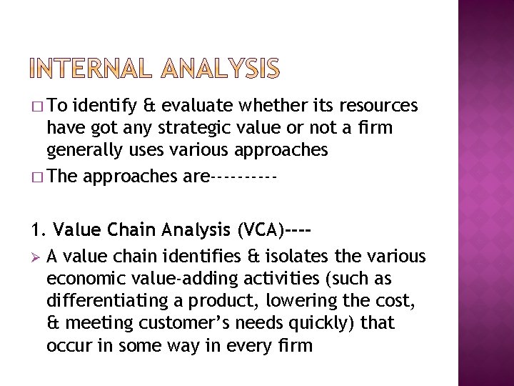 � To identify & evaluate whether its resources have got any strategic value or