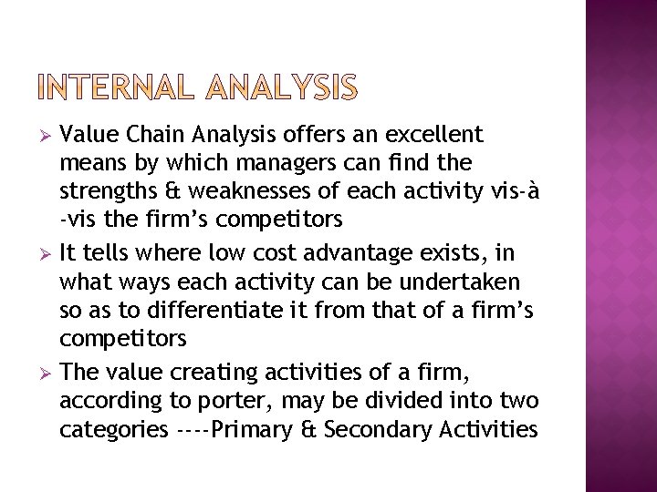 Value Chain Analysis offers an excellent means by which managers can find the strengths