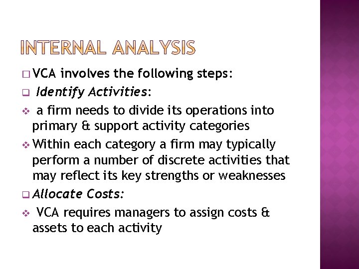 � VCA involves the following steps: q Identify Activities: v a firm needs to