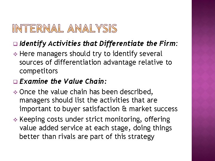 Identify Activities that Differentiate the Firm: v Here managers should try to identify several