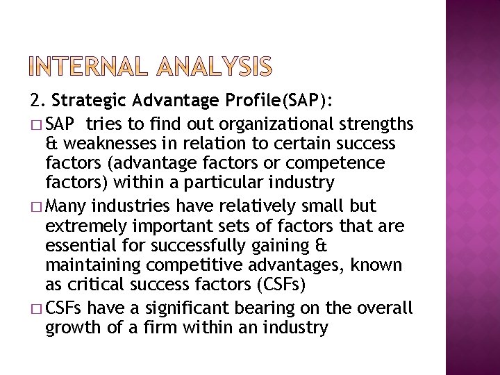 2. Strategic Advantage Profile(SAP): � SAP tries to find out organizational strengths & weaknesses