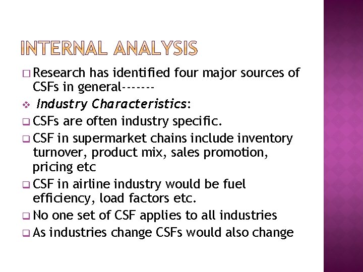 � Research has identified four major sources of CSFs in general------v Industry Characteristics: q