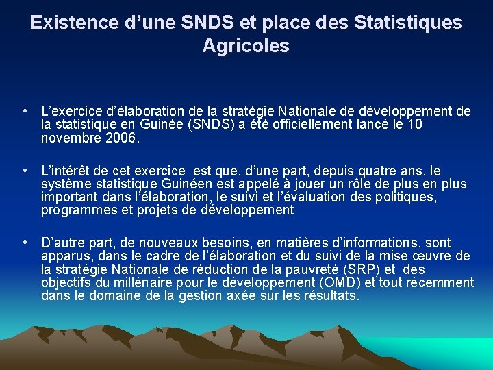 Existence d’une SNDS et place des Statistiques Agricoles • L’exercice d’élaboration de la stratégie Existence d’une SNDS et place des Statistiques Agricoles • L’exercice d’élaboration de la stratégie