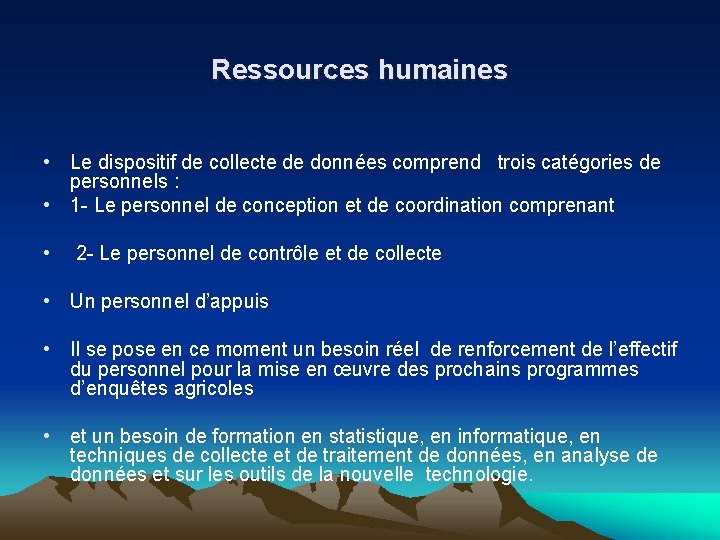 Ressources humaines • Le dispositif de collecte de données comprend trois catégories de personnels