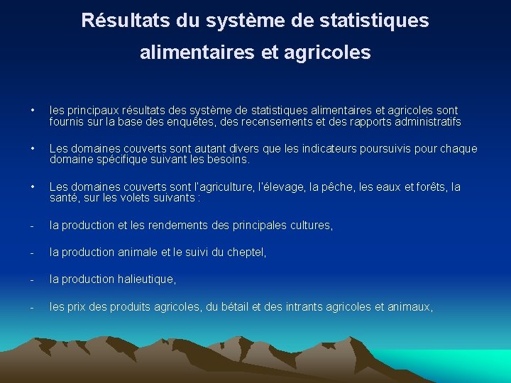 Résultats du système de statistiques alimentaires et agricoles • • les principaux résultats des