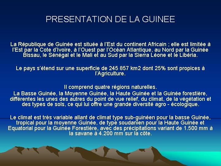 PRESENTATION DE LA GUINEE La République de Guinée est située à l’Est du PRESENTATION DE LA GUINEE La République de Guinée est située à l’Est du