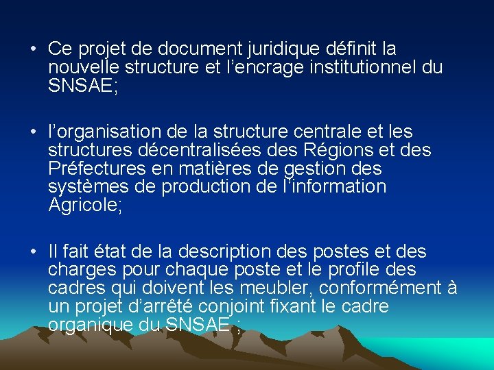 • Ce projet de document juridique définit la nouvelle structure et l’encrage institutionnel • Ce projet de document juridique définit la nouvelle structure et l’encrage institutionnel