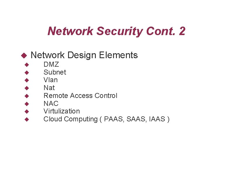 Network Security Cont. 2 Network Design Elements DMZ Subnet Vlan Nat Remote Access Control