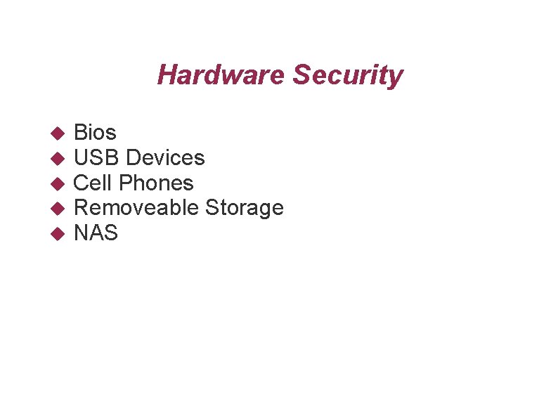 Hardware Security Bios USB Devices Cell Phones Removeable Storage NAS 