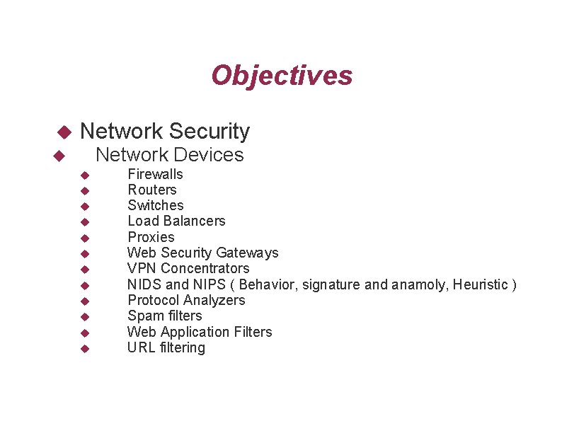 Objectives Network Security Network Devices Firewalls Routers Switches Load Balancers Proxies Web Security Gateways