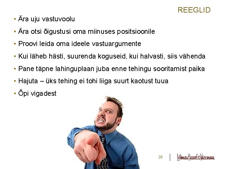 REEGLID • Ära uju vastuvoolu • Ära otsi õigustusi oma miinuses positsioonile • Proovi REEGLID • Ära uju vastuvoolu • Ära otsi õigustusi oma miinuses positsioonile • Proovi
