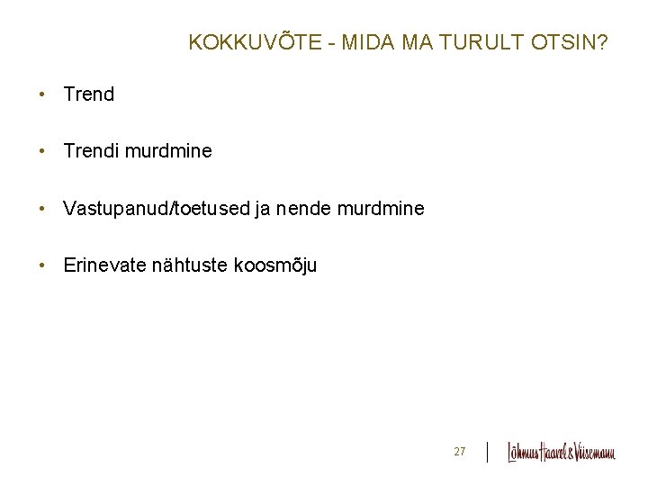 KOKKUVÕTE - MIDA MA TURULT OTSIN? • Trendi murdmine • Vastupanud/toetused ja nende murdmine KOKKUVÕTE - MIDA MA TURULT OTSIN? • Trendi murdmine • Vastupanud/toetused ja nende murdmine