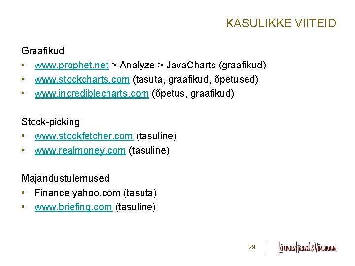 KASULIKKE VIITEID Graafikud • www. prophet. net > Analyze > Java. Charts (graafikud) • KASULIKKE VIITEID Graafikud • www. prophet. net > Analyze > Java. Charts (graafikud) •