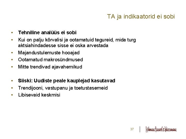 TA ja indikaatorid ei sobi • • • Tehniline analüüs ei sobi Kui on TA ja indikaatorid ei sobi • • • Tehniline analüüs ei sobi Kui on