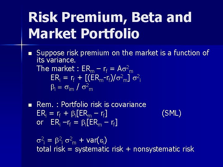 Risk Premium, Beta and Market Portfolio n Suppose risk premium on the market is