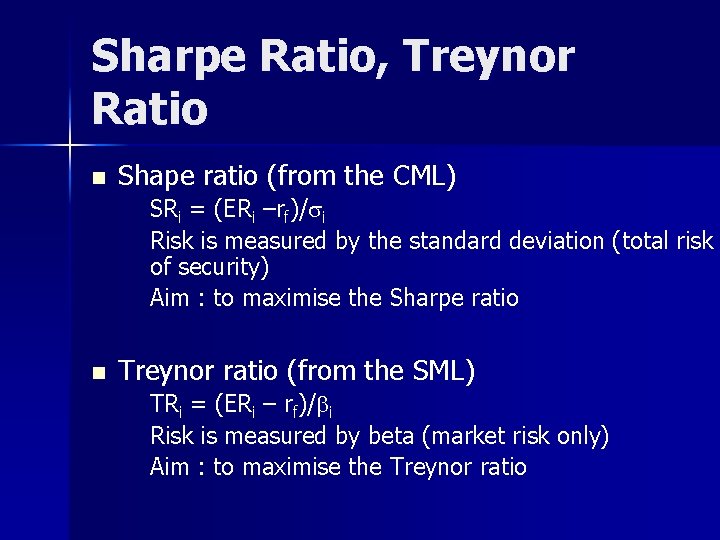 Sharpe Ratio, Treynor Ratio n Shape ratio (from the CML) SRi = (ERi –rf)/si