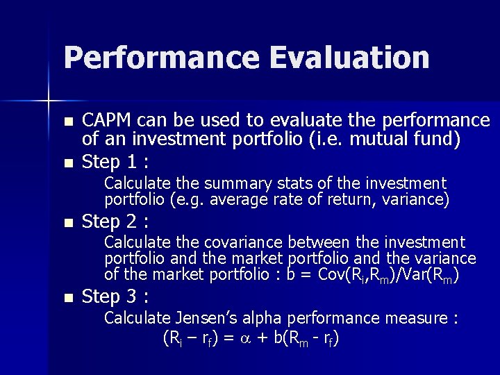 Performance Evaluation n n CAPM can be used to evaluate the performance of an